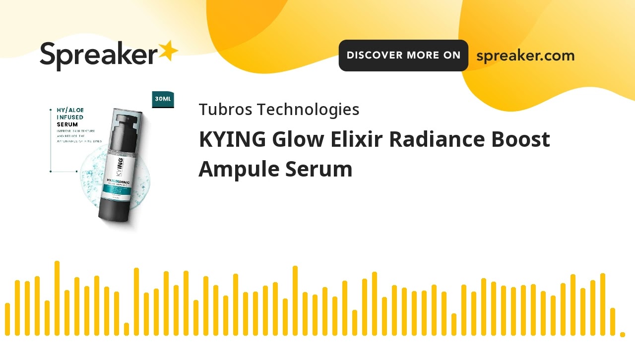 KYING Glow Elixir Radiance Boost Ampule Serum (made with Spreaker)