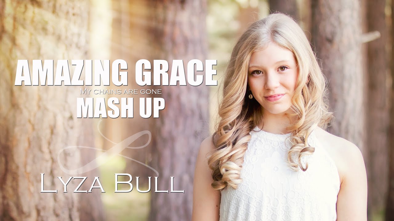 Amazing Grace (My Chains Are Gone) MASHUP - Cover by Lyza Bull