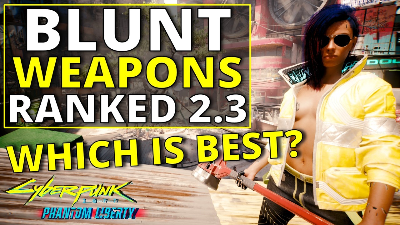 All Blunt Weapons Ranked Worst to Best in Cyberpunk 2077 2.3