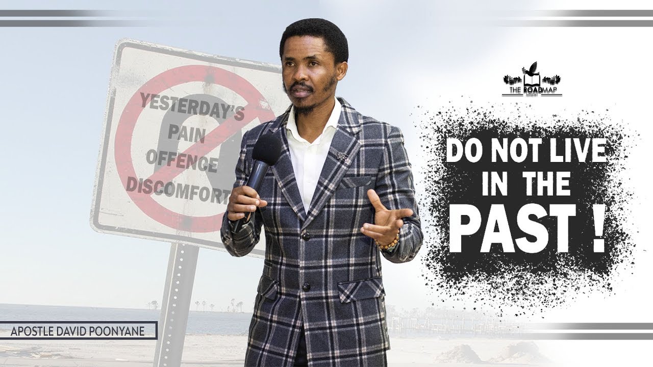 DO NOT LIVE IN THE PAST | Apostle David Poonyane