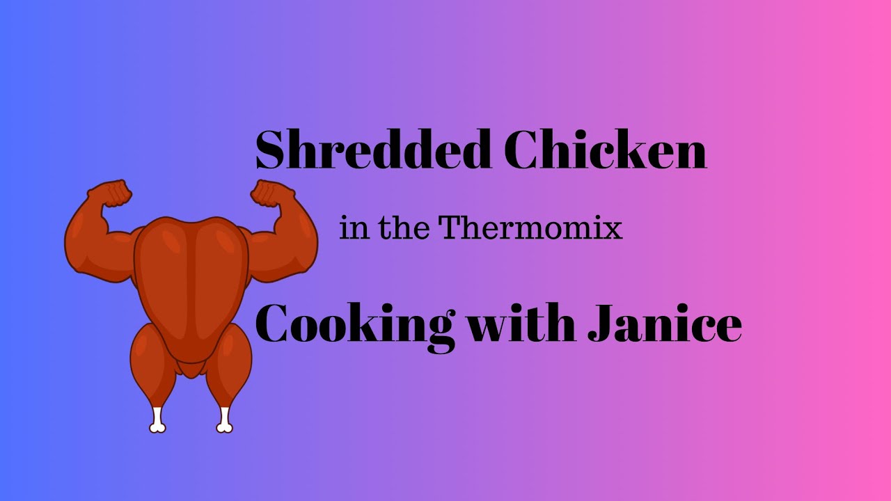 Shredded Chicken with the Thermomix - Cooking with Janice