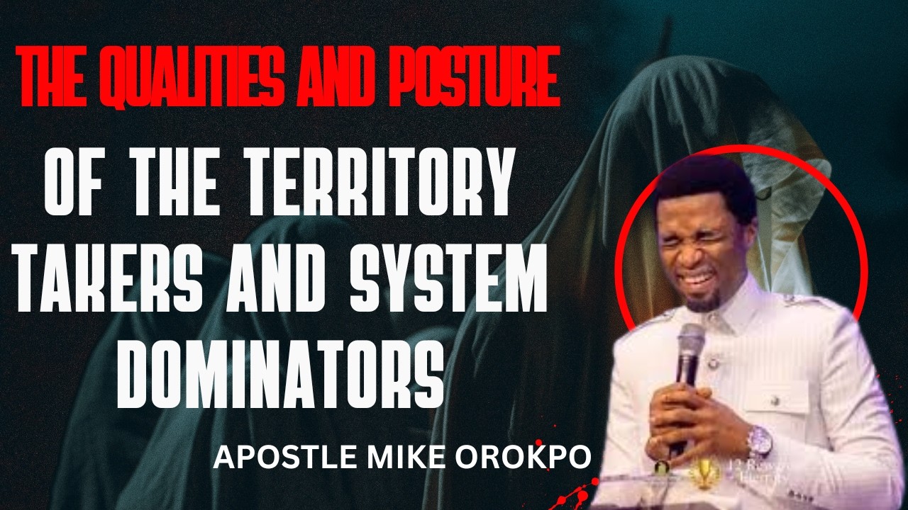 THE QUALITIES AND POSTURE OF THE TERRITORY TAKERS AND SYSTEM DOMINATORS || #apostlemikeorokpo