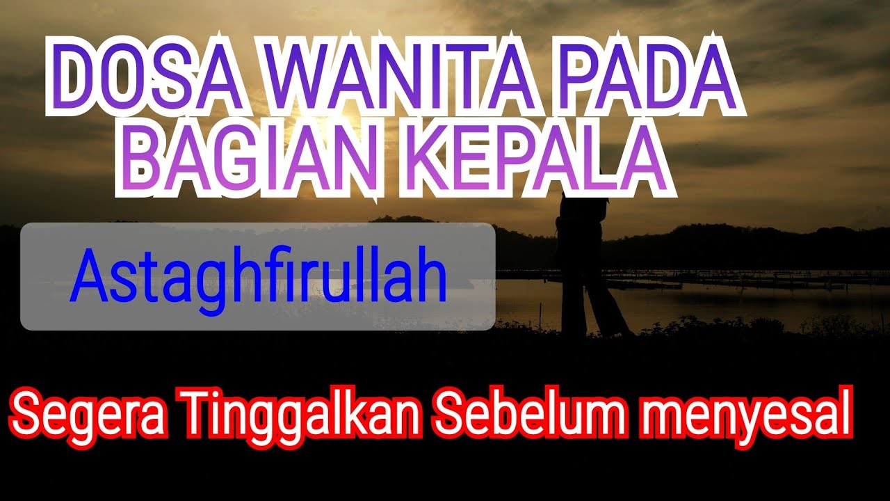 DOSA WANITA PADA BAGIAN KEPALA || WOMEN'S SIN ON THE HEAD #dosawanita #wanitamuslimah