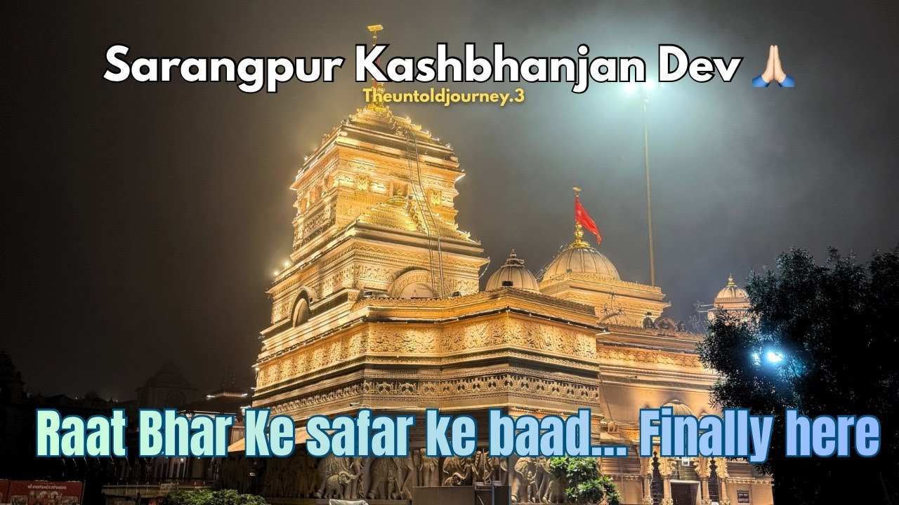 Raat mein Sarangpur🛕 Ka Safar 😨 |Theuntoldjourney.3