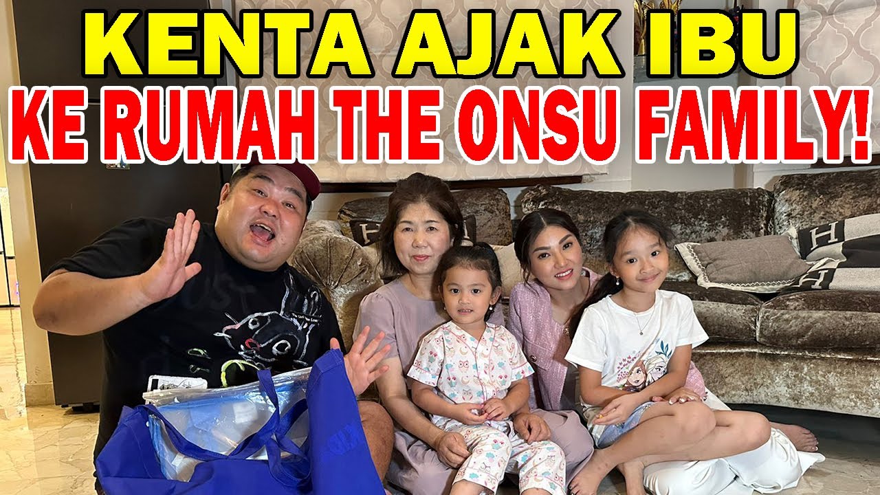 AJAK IBU KE RUMAH THE ONSU FAMILY‼️KENTA BIKIN SATU RUMAH HEBOH‼️