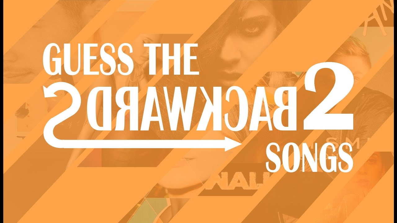Guess The Backwards Songs 2