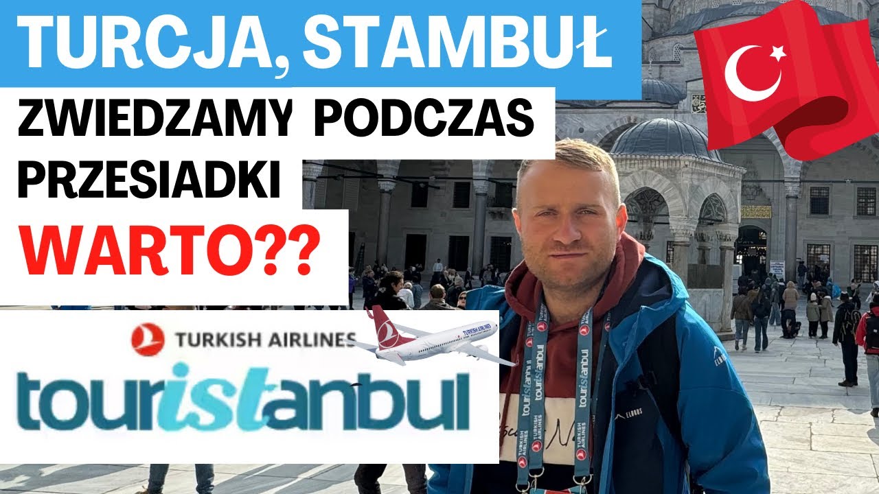 🇹🇷 TURCJA Zwiedzamy STAMBUŁ z Touristanbul podczas przesiadki Turkish Airlines. Czy warto?