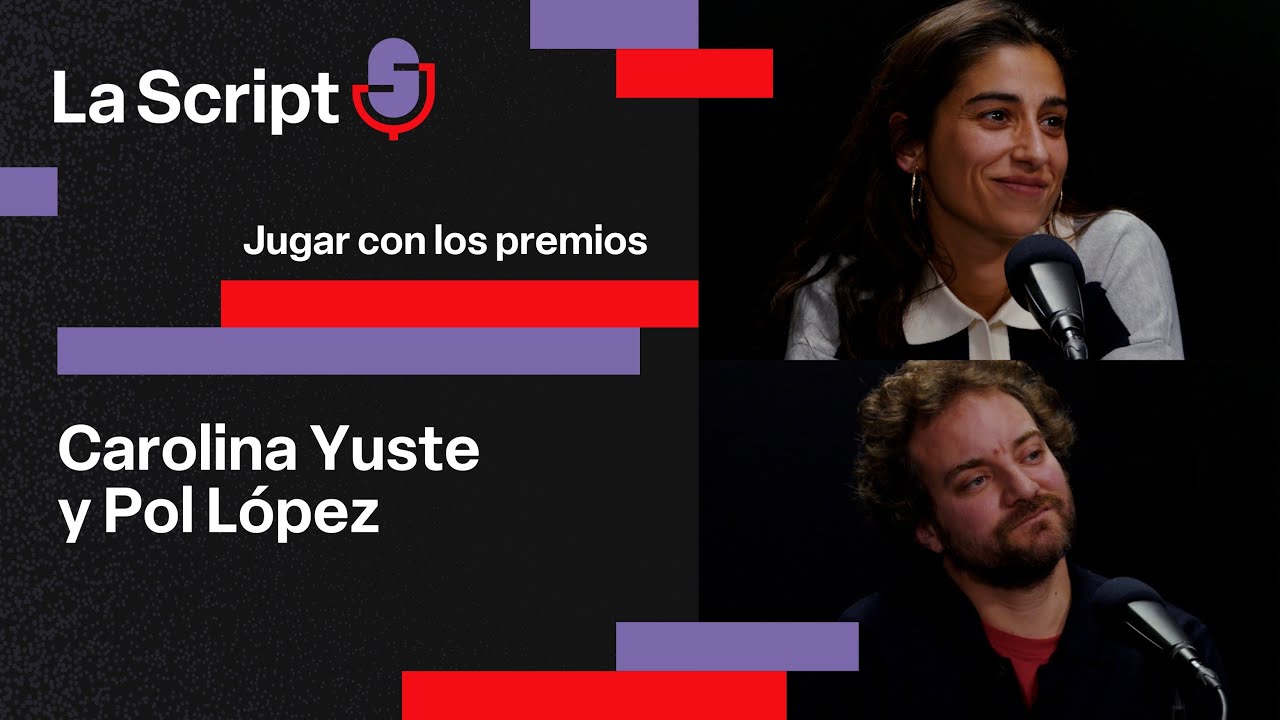La Script | Jugar con los premios | Carolina Yuste y Pol L&oacute;pez