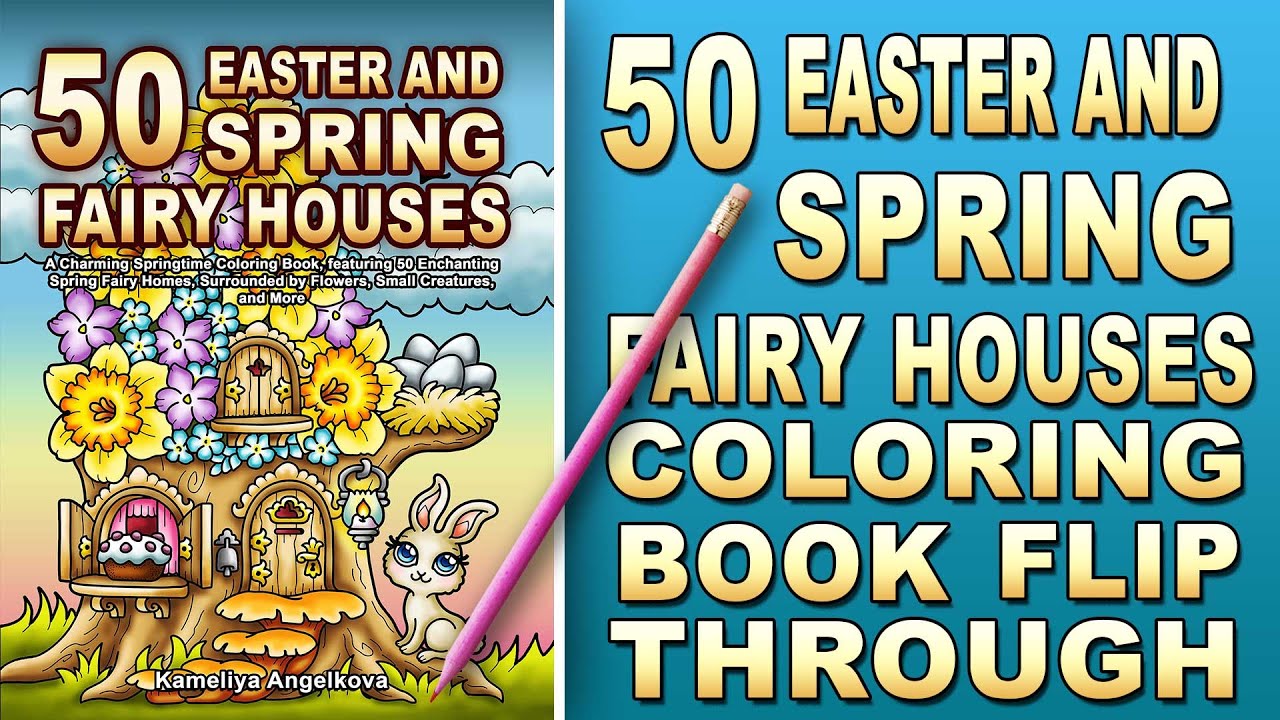 50 EASTER AND SPRING FAIRY HOUSES - Kameliya Angelkova, Spring Coloring Book