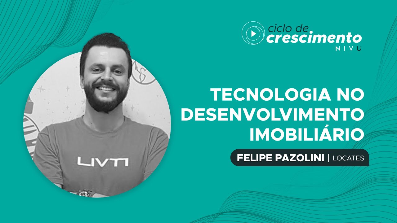 #31 - Felipe Pazolini: Tecnologia no Desenvolvimento Imobiliário
