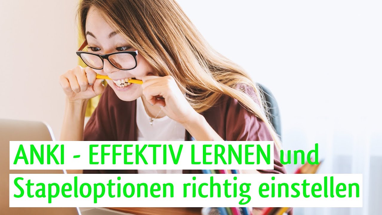 ANKI - EFFEKTIV LERNEN und Stapeloptionen RICHTIG einstellen