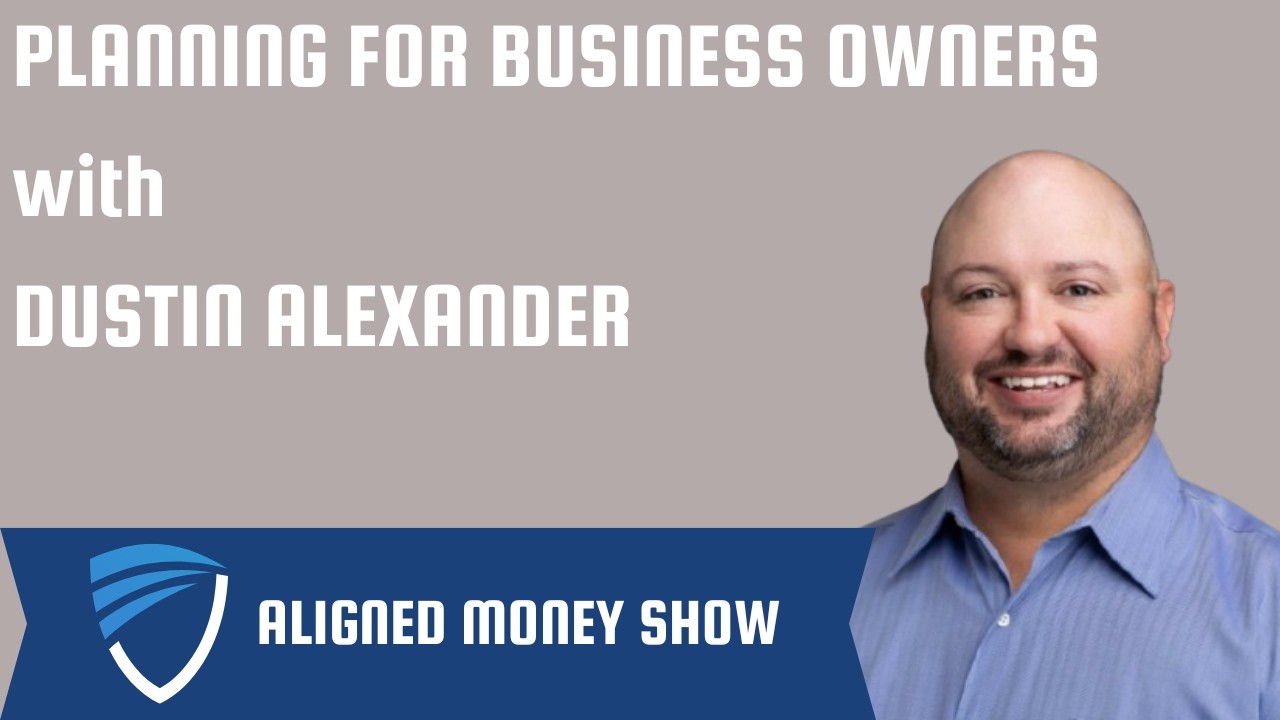 Planning for Business Owners with Dustin Alexander