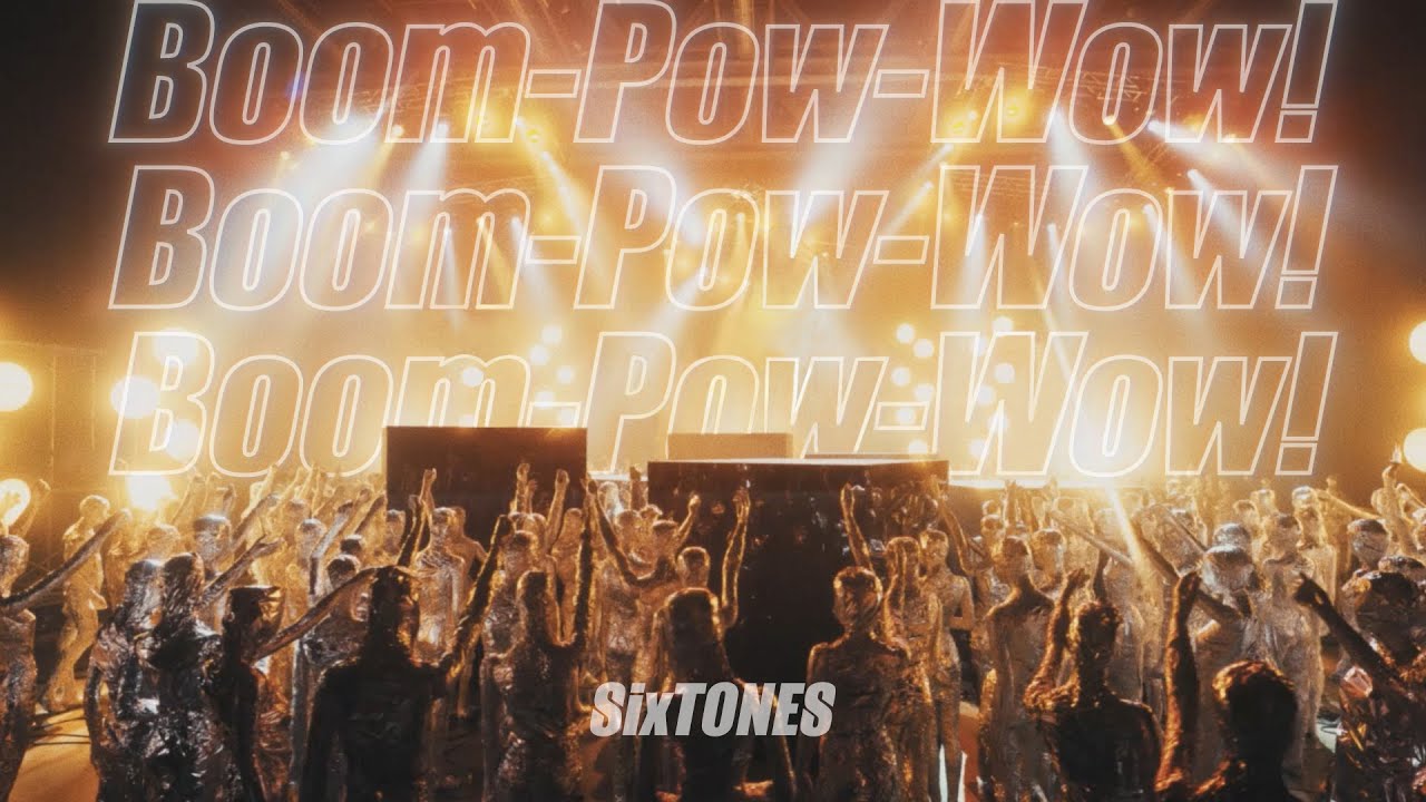 SixTONES - Boom-Pow-Wow! [YouTube ver.]