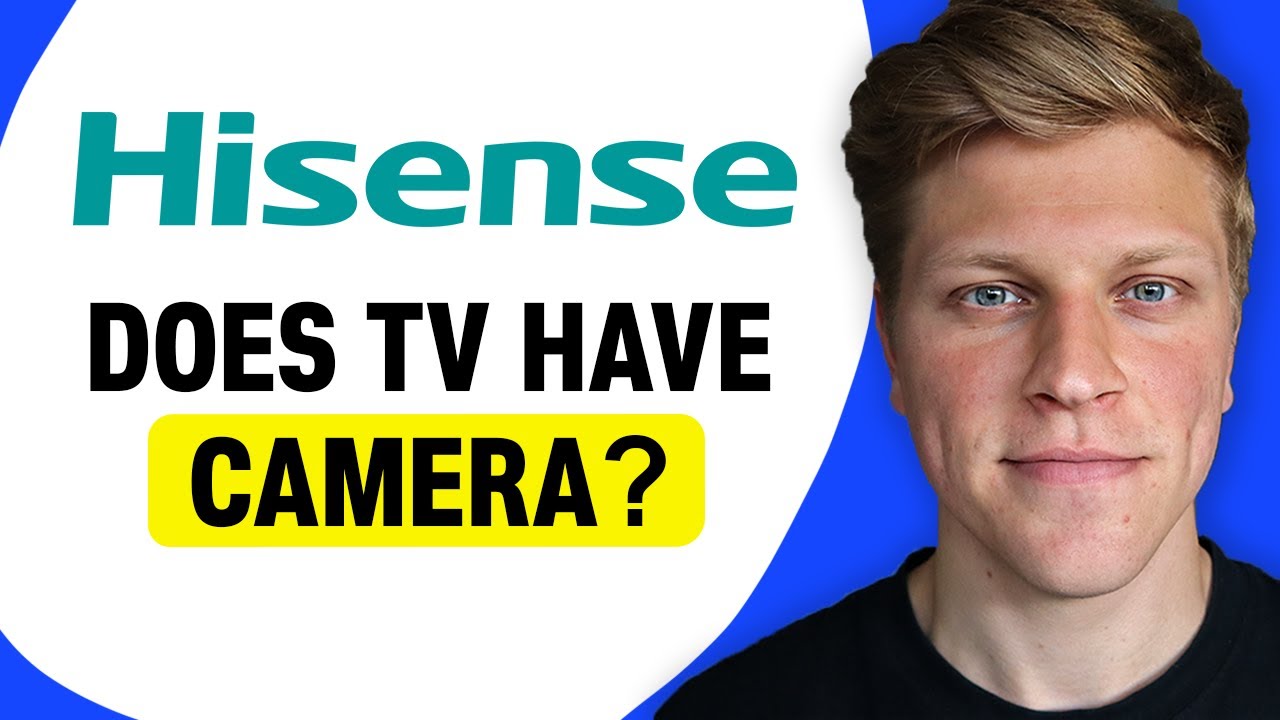 Does Hisense Smart TV Have a Camera?
