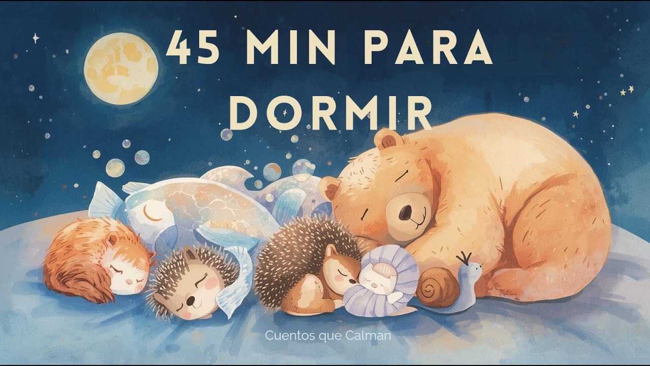 45 minutos de cuentos para dormir profundamente 🌙✨ | Calma infantil y sueño seguro