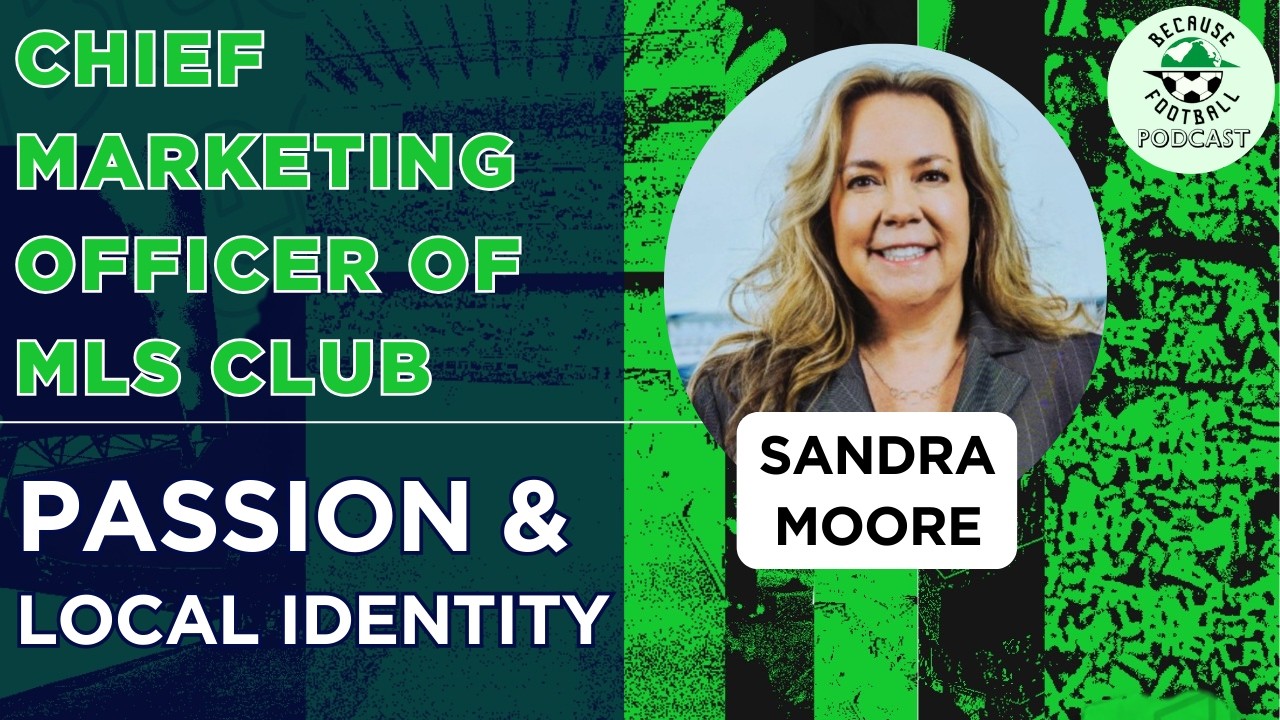 How MLS Marketers Define Their Club's Story | Sandra Moore, Sporting KC