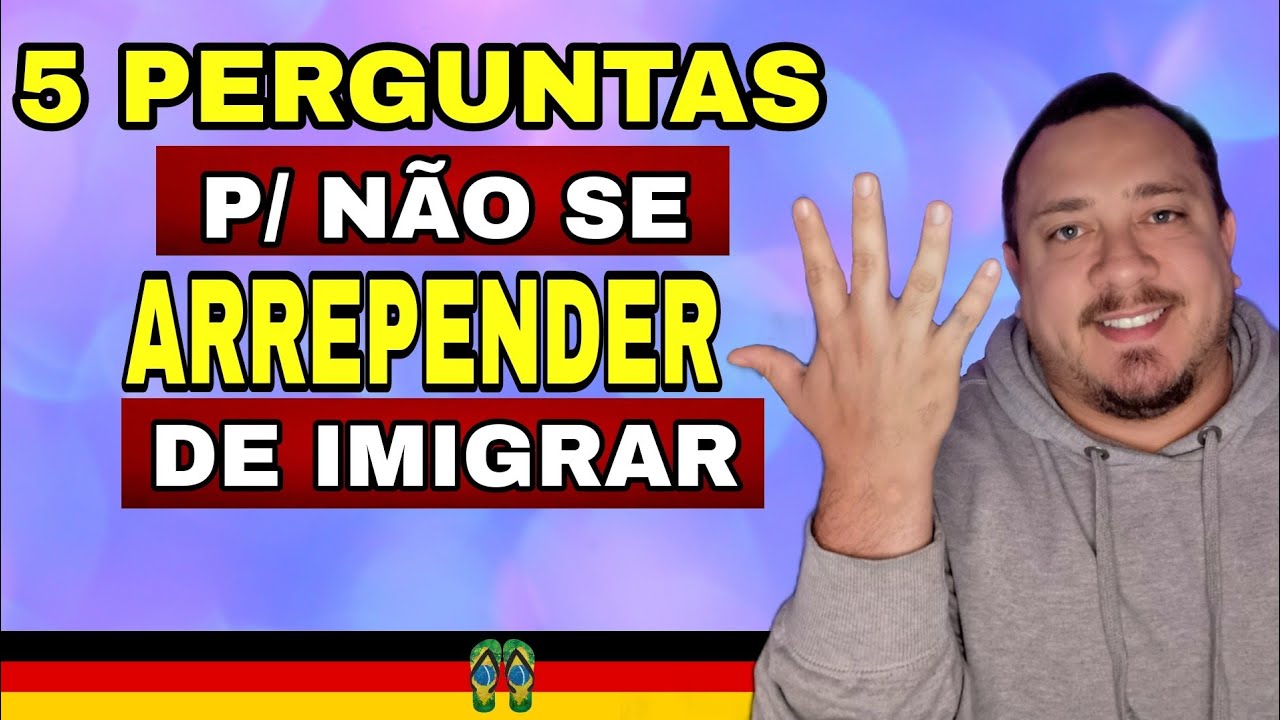 COMO NÃO SE ARREPENDER DE IMIGRAR EM APENAS 5 PERGUNTAS