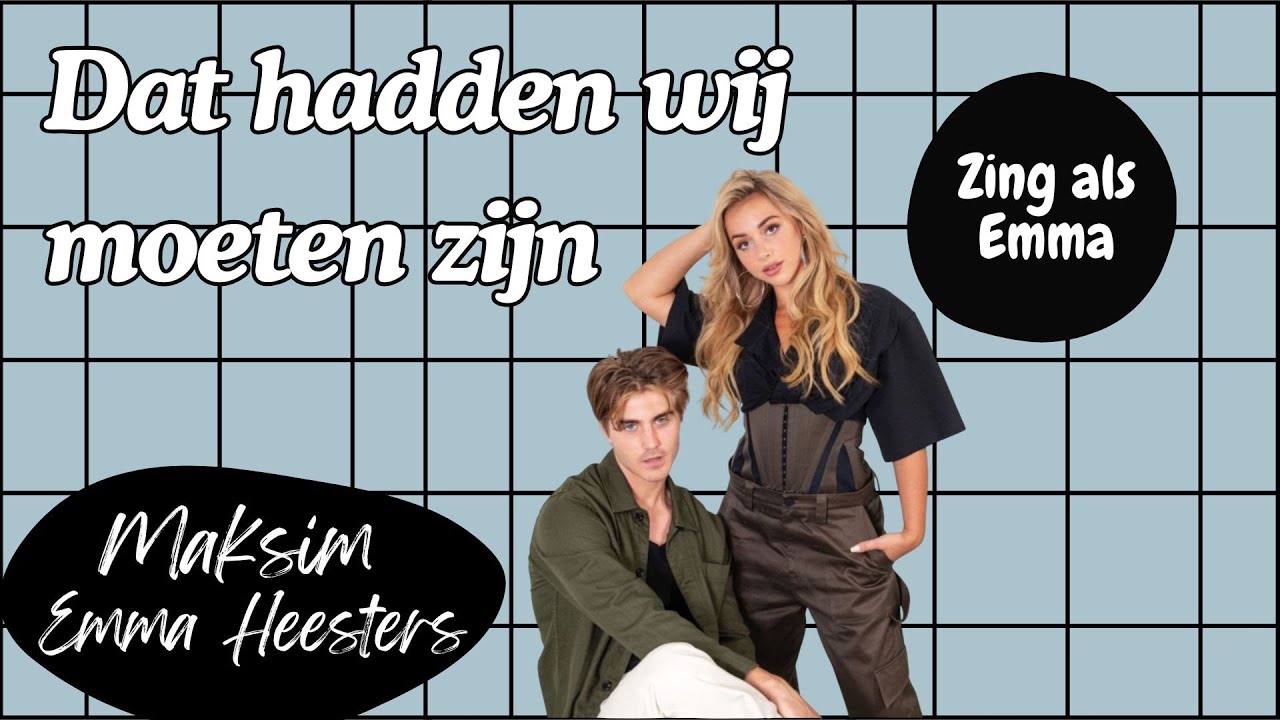 Maksim & Emma Heesters - Dat Hadden Wij Moeten Zijn (zing als Emma)