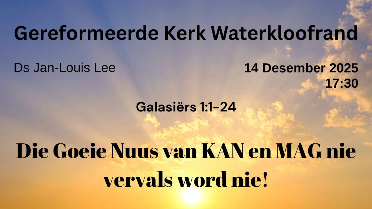 Die Goeie Nuus van Christus KAN en MAG nie vervals word nie! - GK Waterkloofrand
