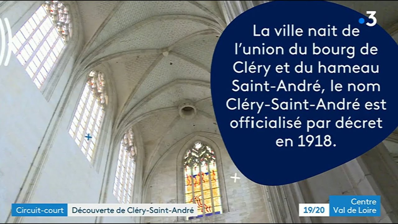 France 3 Centre-Val de Loire - Découverte de Cléry-Saint-André