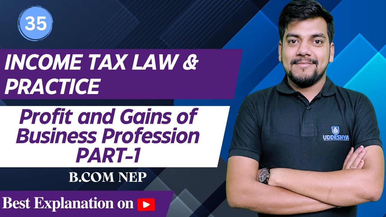 35. Profit and Gains of Business Profession | PGBP | PART- 1 | Unit-2 | Income Tax