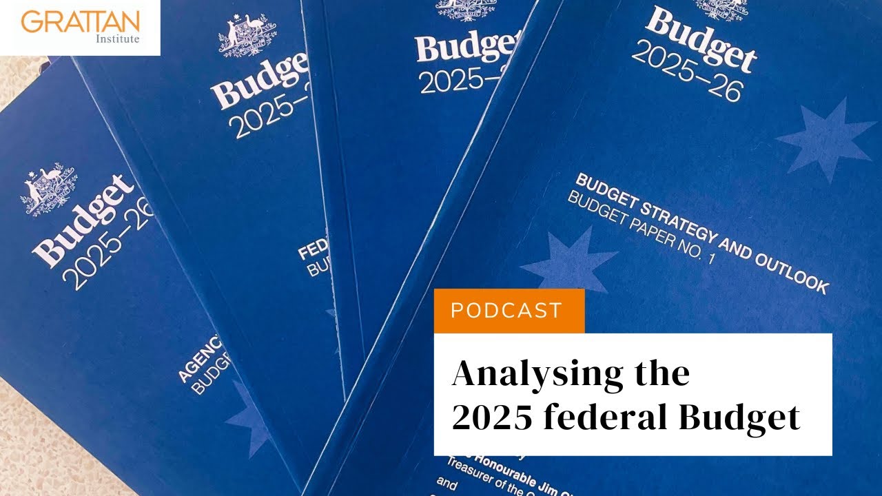 Analysing the 2025 federal Budget - Podcast