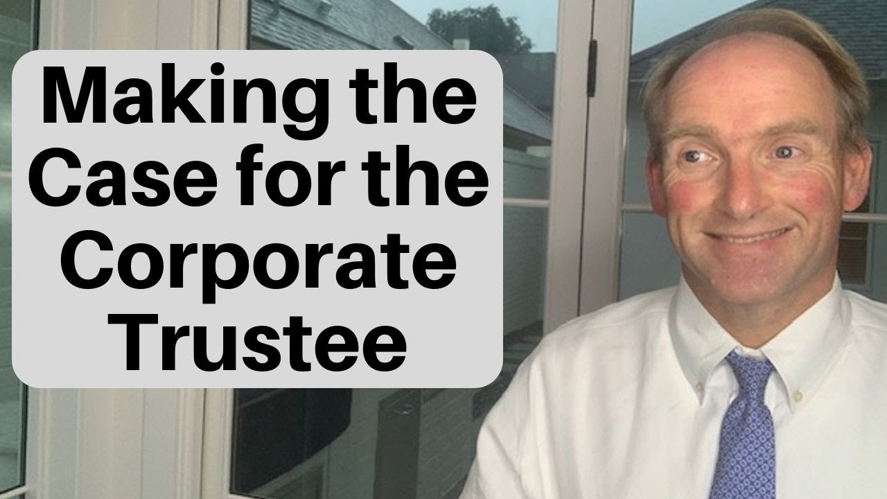 When To Use a Corporate Trustee