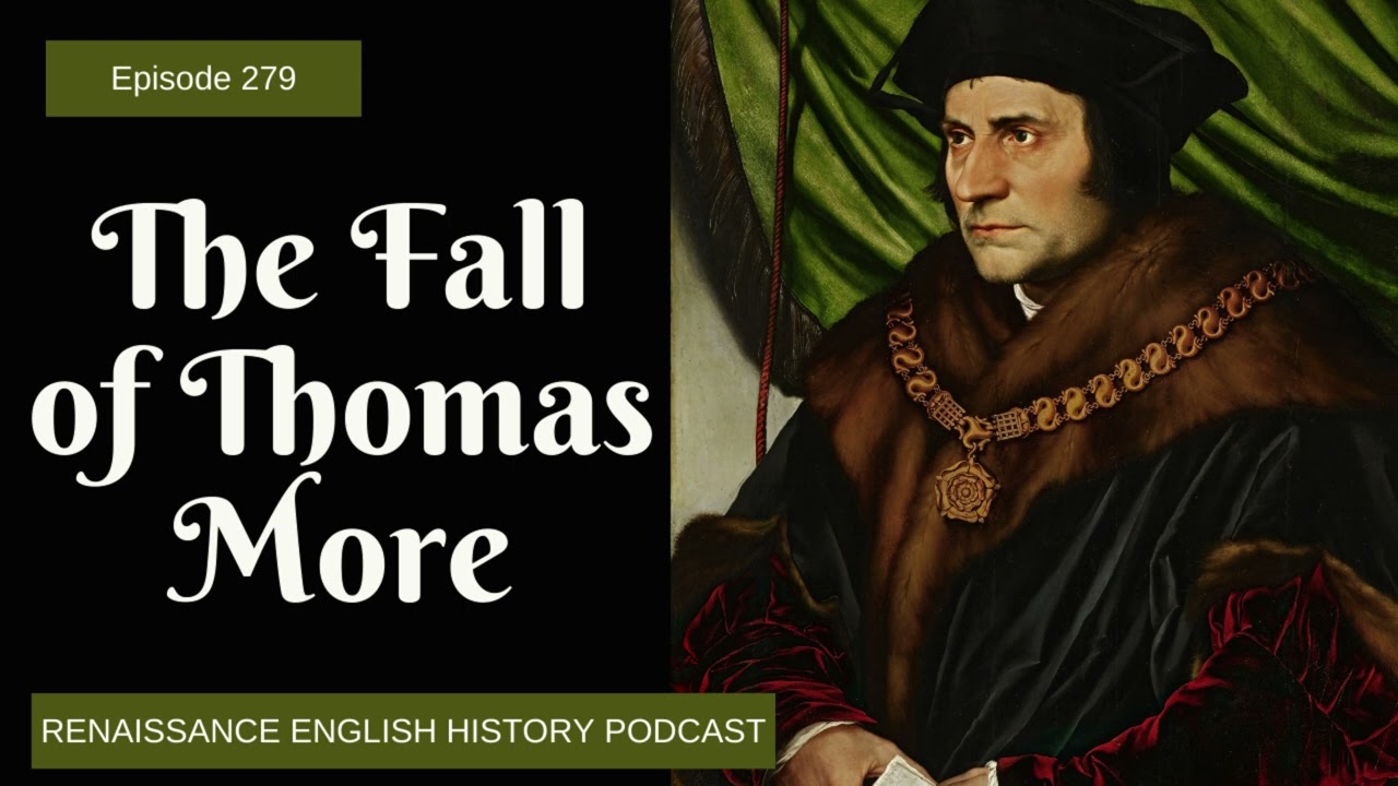 The Fall of Thomas More: Henry VIII&rsquo;s Friend Turned Traitor?