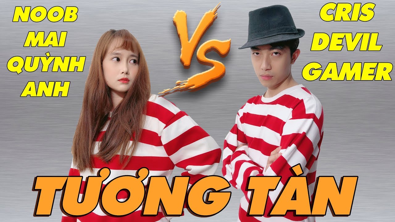 CrisDevilGamer VS NOOB Mai Quỳnh Anh TƯƠNG T&Agrave;N