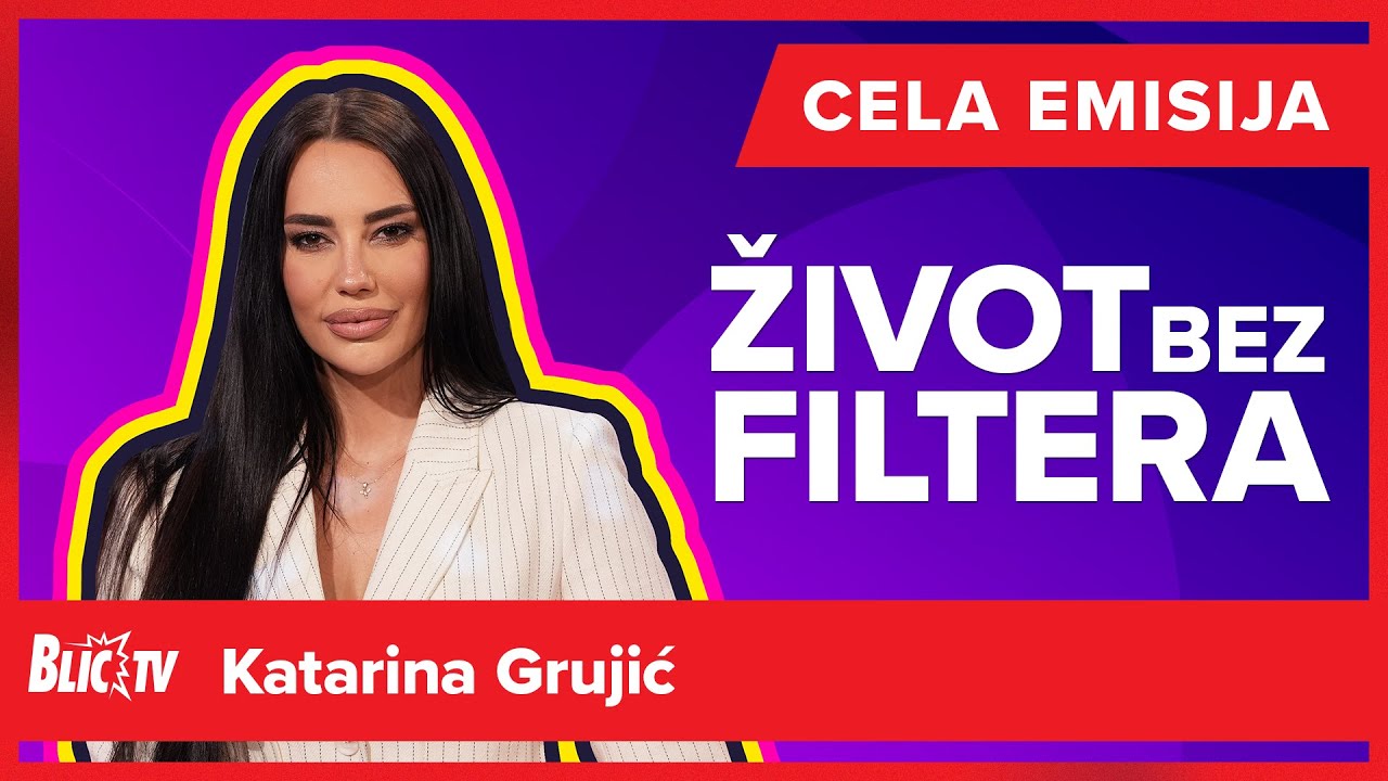 KATARINA GRUJIĆ u emisiji ŽIVOT BEZ FILTERA - Blic TV