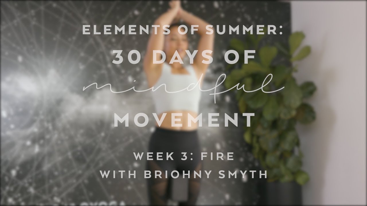 Power Vinyasa with Briohny Smyth - Elements of Summer: 30 Days of Mindful Movement