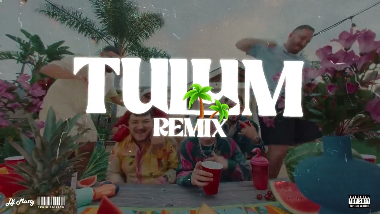 TULUM (Remix) - DJ Matty, @pesopluma_oficial, @GrupoFronteraOficial
