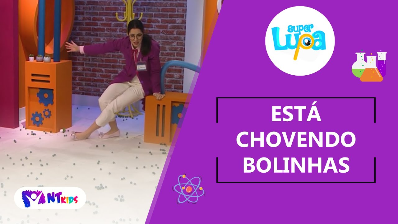 ESTÁ CHOVENDO BOLINHAS  - SUPER LUPA