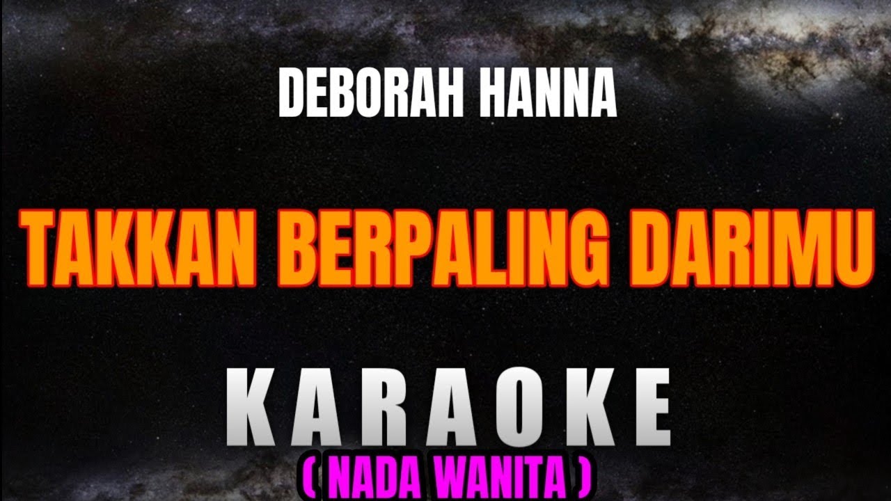 Deborah Hanna ‐ Takkan Berpaling Darimu [ Nada Wanita ] Karaoke Version