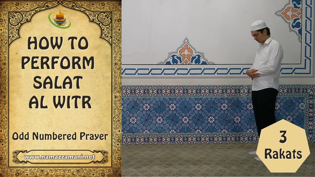 How to perform The Three Rakat Salat al-Witr (Odd Numbered Prayer)