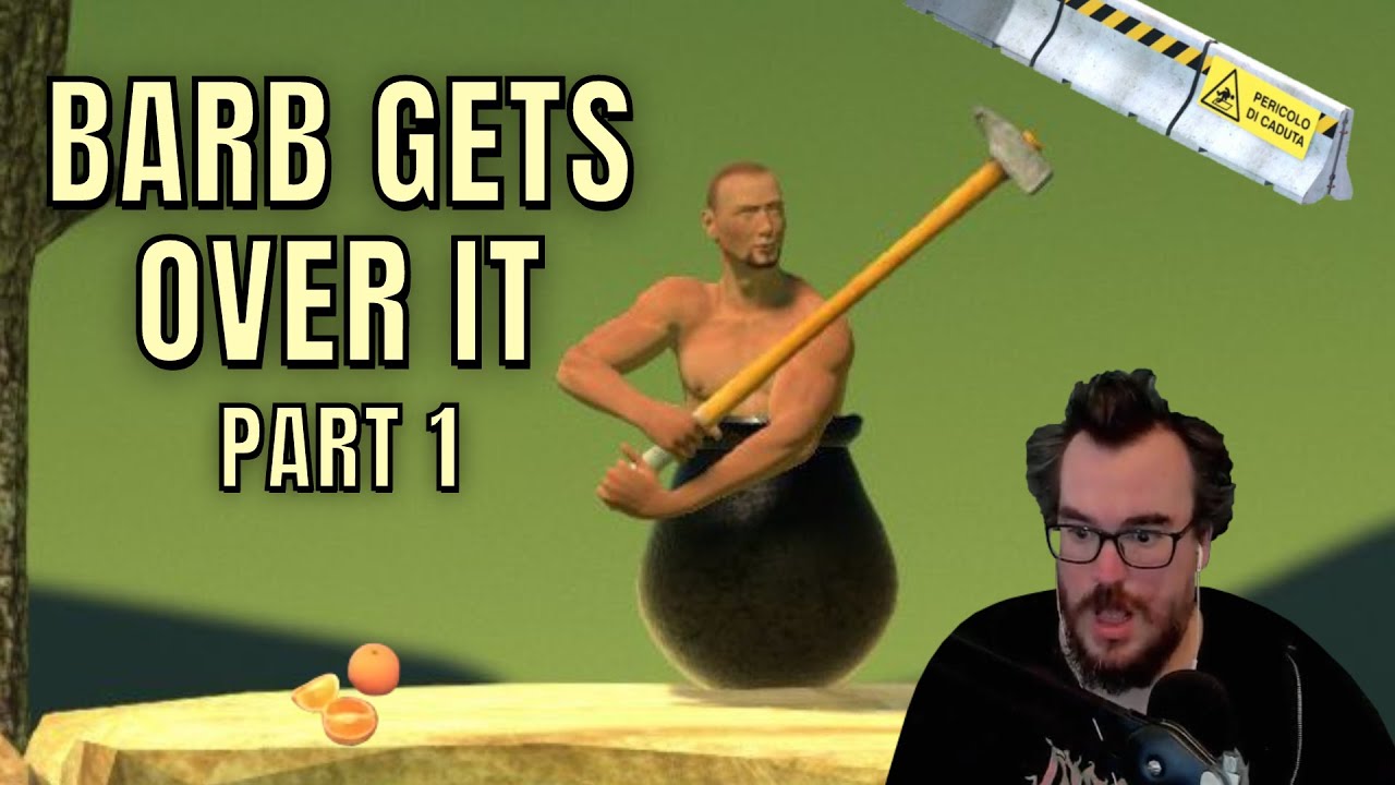 It's time for Barb to GET OVER IT - Barb Plays Bennett Foddy's Getting Over It Part 1