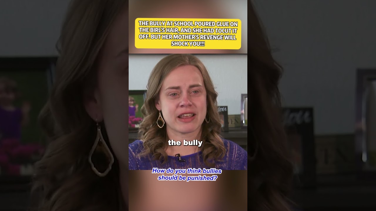 #shorts  BULLY POURED GLUE ON GIRL&rsquo;S HAIR&mdash;HER MOM&rsquo;S REVENGE WILL SHOCK YOU!#fyp  #crime #new #news