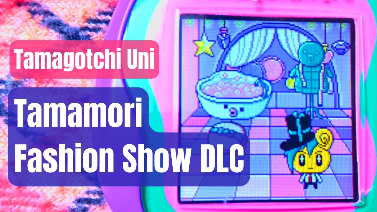 TAMAGOTHCHI UNI  - Fashion Show DLC