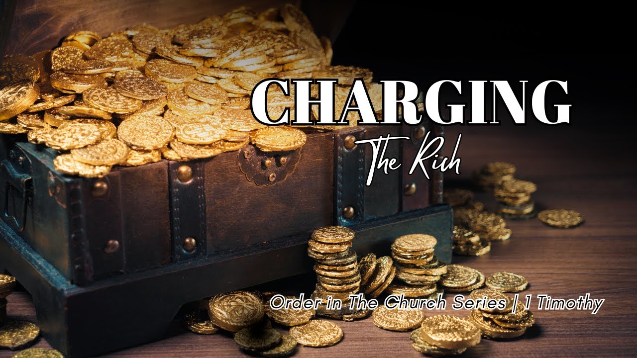 Charging the Rich | 1 Timothy - Lesson 27