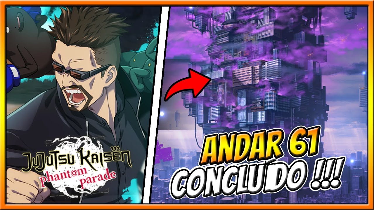 YAGA SSR FAZENDO A DIFEREN&Ccedil;A ! ANDAR 61 CONCLU&Iacute;DO TORRE ILUS&Oacute;RIA - JUJUTSU KAISEN PHANTON PARADE