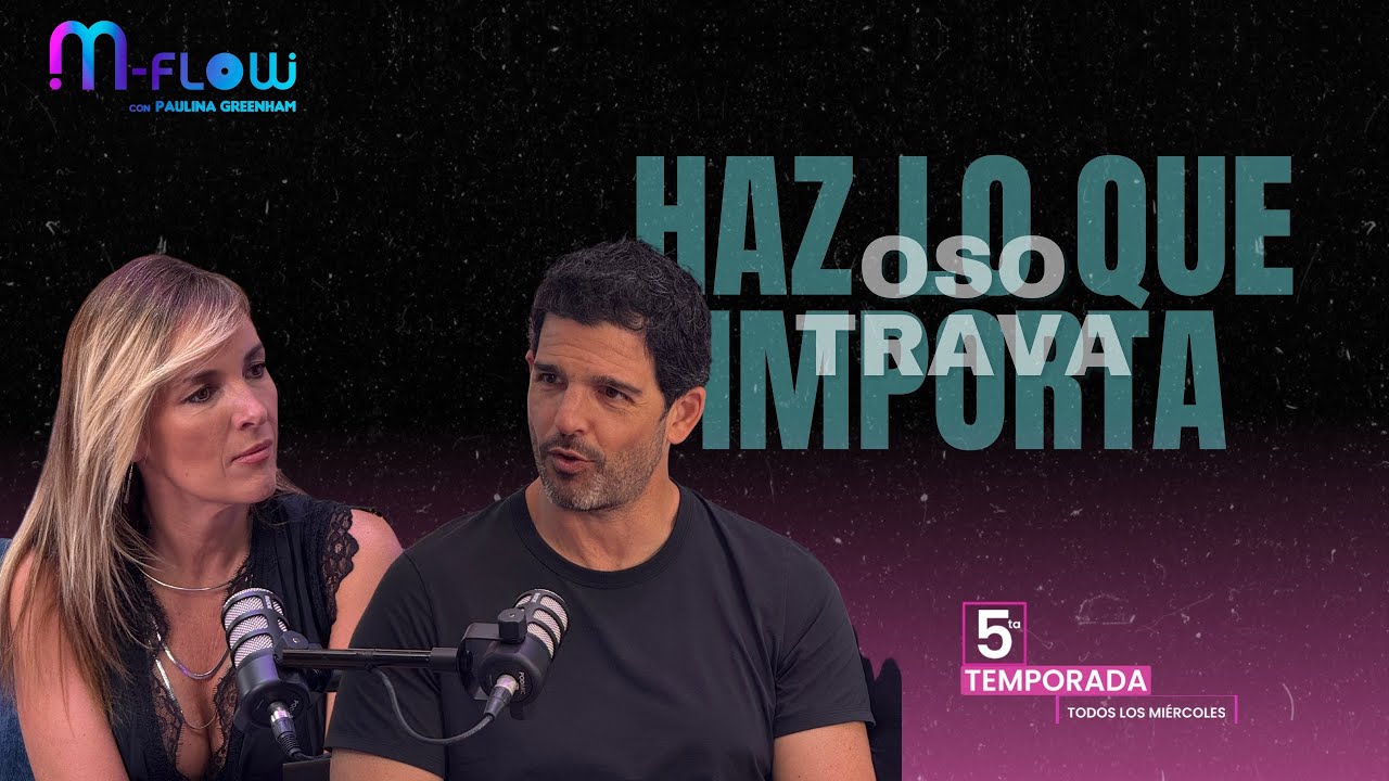 OSO TRAVA | ¿Quieres ser un crack en la vida? Haz lo que importa | M-Flow T5 E1