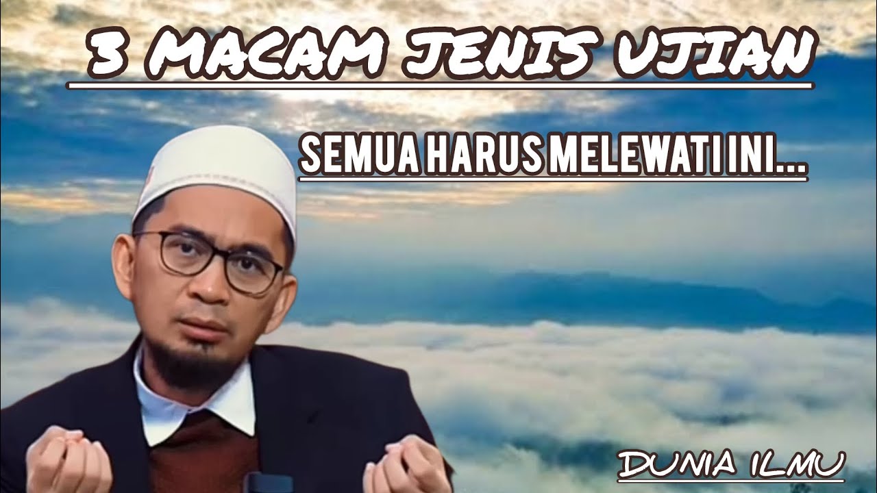 TIGA MACAM JENIS UJIAN HIDUP DAN SEMUA HARUS MELEWATI INI || USTADZ ADI HIDAYAT