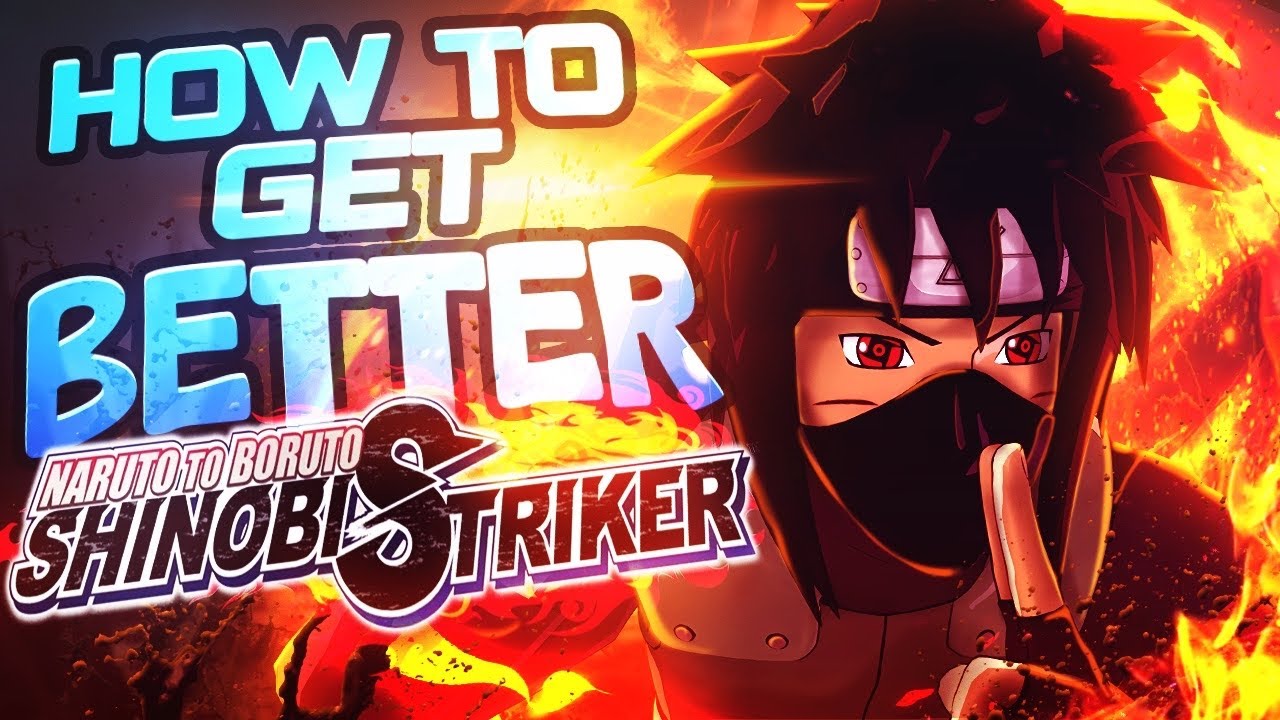 How To Get Better At Naruto To Boruto Shinobi Striker