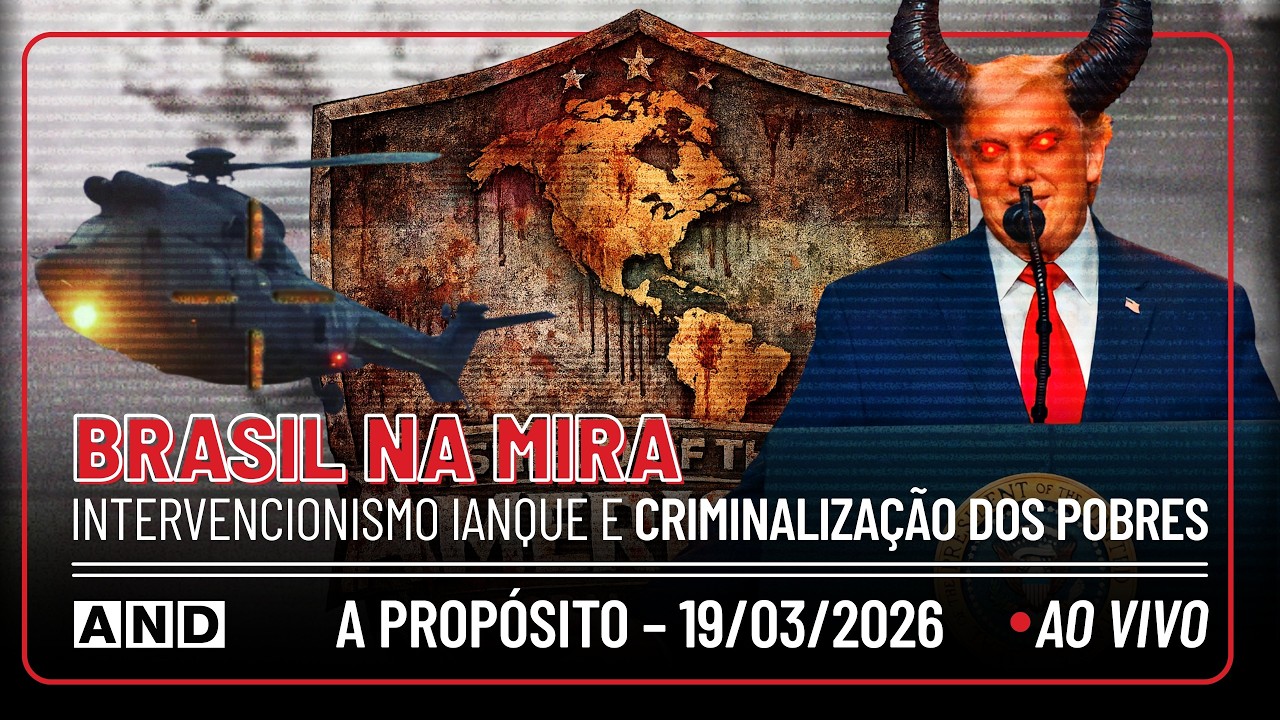 PLANTÃO IRÃ / BRASIL NA MIRA: Intervencionismo ianque e criminalização dos pobres – A PROPÓSITO #356