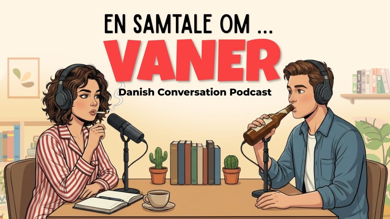 How to Talk About Bad Habits in Danish | Danish Podcast for Easy Conversation