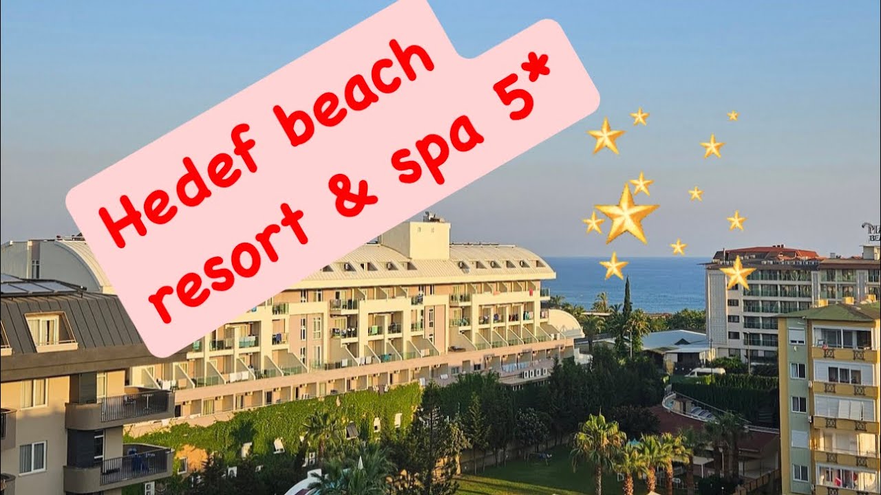 Hedef Resort & SPA 5*, Аланья, Турция.