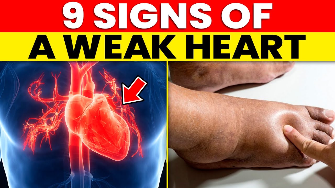 WEAK HEART: 9 Early Warning Signs (Watch Out for the Last 3!)