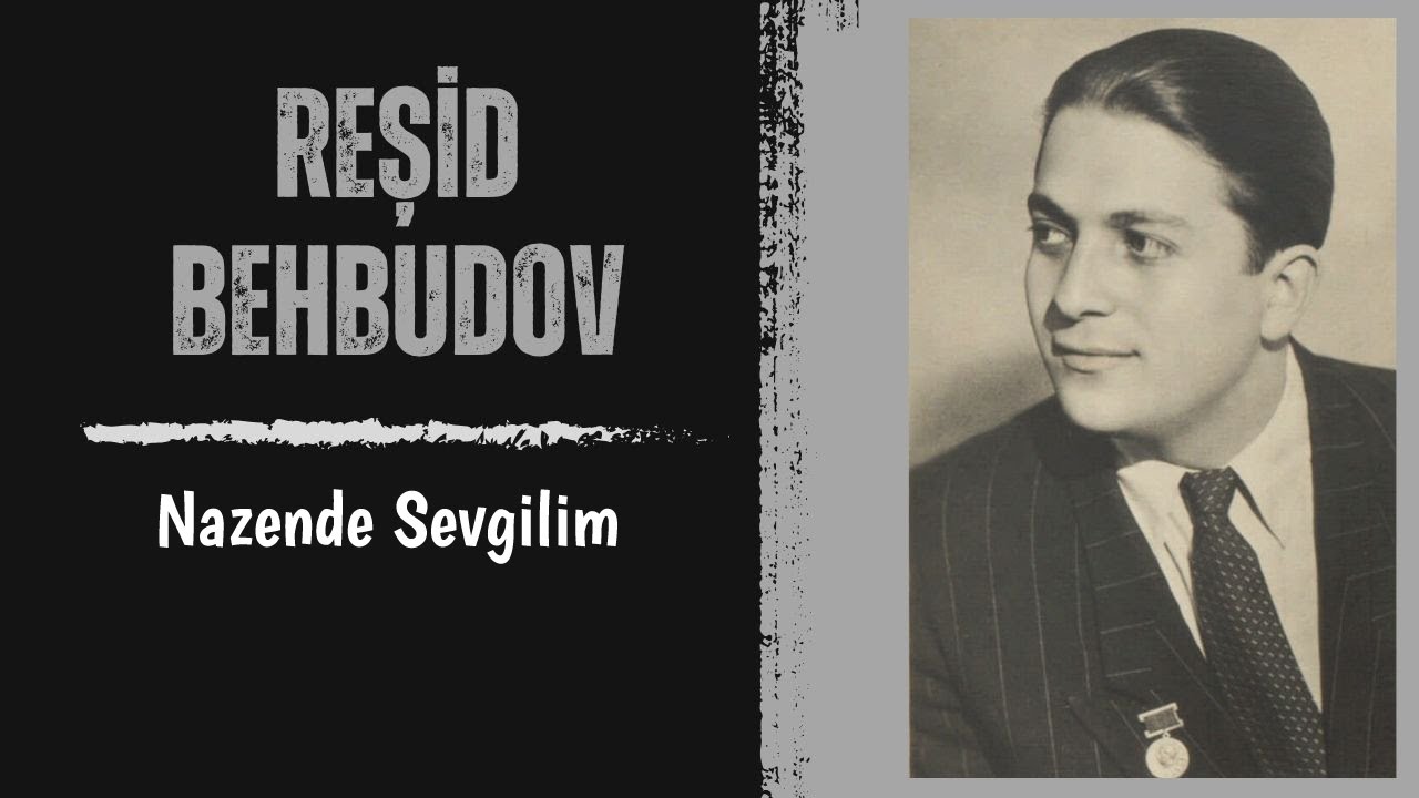 REŞİD BEHBUDOV - Nazende Sevgilim