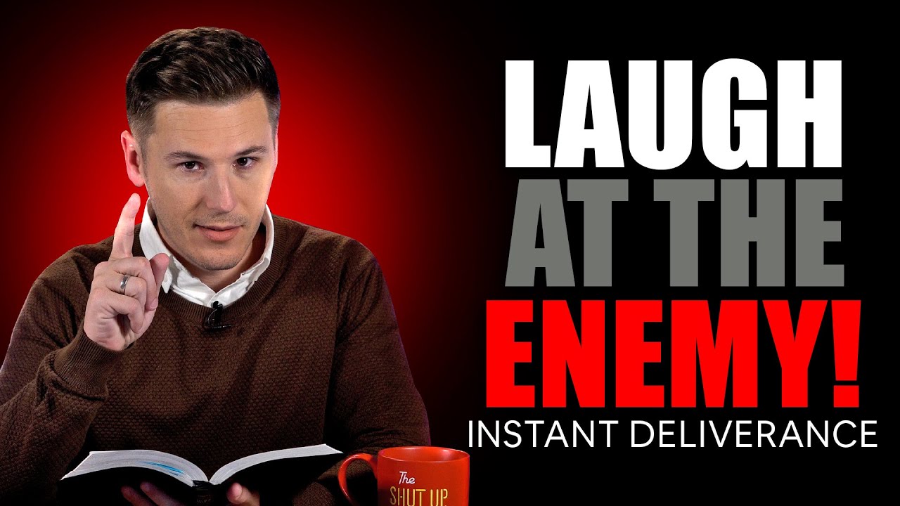 Laugh at the Enemy (for Instant Deliverance)