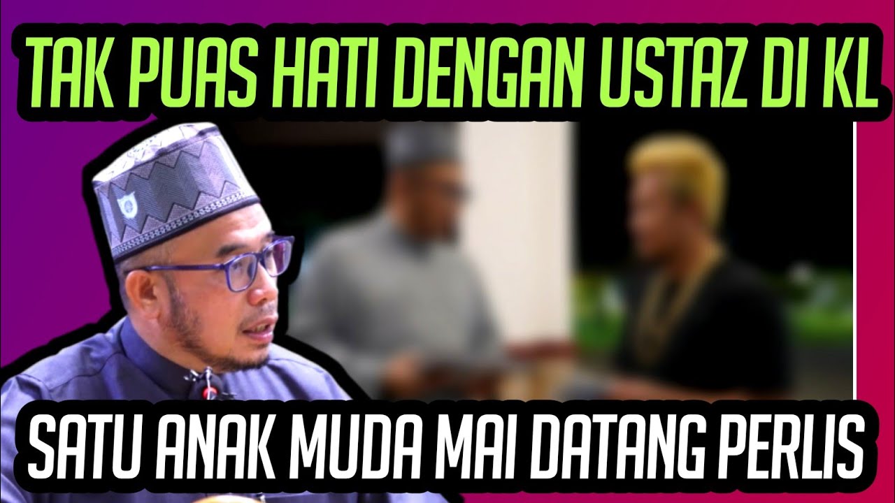 TAK PUAS HATI DENGAN ORANG AGAMA DIKUALA LUMPUR SATU ORANG ANAK MUDA MAI DATANG PERLIS 